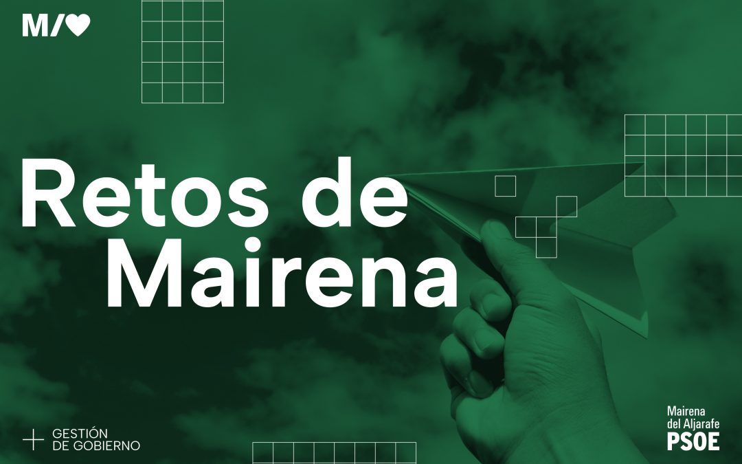 RETOS DE MAIRENA: AFRONTAR LOS DESAFÍOS PARA CONSTRUIR NUESTRO FUTURO JUNTOS